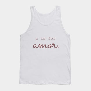 a is for amor Tank Top